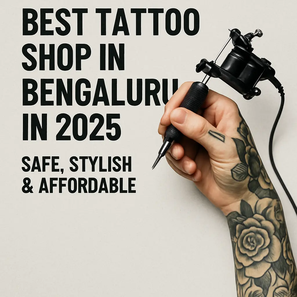 Best Tattoo Shop in Bengaluru in 2025 – Safe, Stylish & Affordable Best Tattoo Shop in Bengaluru in 2025 – Safe, Stylish & Affordable